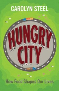 Cover of "Hungry City: How Food Shapes Ou...